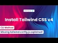 Installing Tailwind CSS v4 Using Tailwind CLI Missing tailwind config js Explained