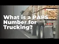 What is a PAPS Number for Trucking