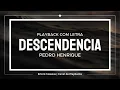 🎙Pedro Henrique | Descendência | #playback com letra ( 1 TOM ACIMA ) #ericckmessias