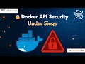 Docker API Security Under Siege