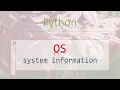 Python Modules 5 OS - System Information Process Management How we use it