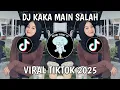 Download Lagu DJ KAKA MAIN SALAH || DJ NONA PUN BELIS MAHAL KAKA MAIN SALAH VIRAL TIKTOK TERBARU 2025