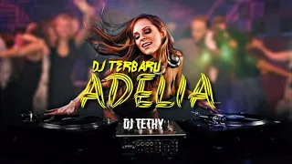 Download DJ TERBARU || ADELIA🎧 DJ TETHY ||TERBARU MP3