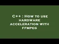 C How to use hardware acceleration with ffmpeg