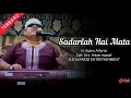 Download Lagu Sadarlah Hai Mata  ||  H. Subro Alfarizi  ||  Cipt. Drs. Aniam Massat  ||  O.G Alfariz Entertainment