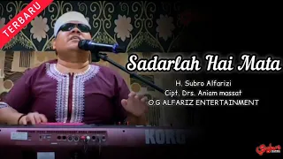 Download Sadarlah Hai Mata  ||  H. Subro Alfarizi  ||  Cipt. Drs. Aniam Massat  ||  O.G Alfariz Entertainment MP3