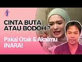 Download Lagu CINTA BUTA ATAU BODOH❓ Pakai Otak \u0026 Akalmu INARA❗️ MP3