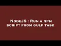 NodeJS Run a npm script from gulp task