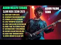 Download Lagu LAGU SLOW ROCK MELAYU TERBAIK 2025 | FULL ALBUM PALING SEDIH 💔 CINTA MATI TANPA KATA 😭