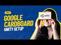 Google Cardboard Unity 2025 - Ultimate Beginner s Guide