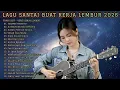 Lagu 🎧 LAGU SANTAI BUAT KERJA LEMBUR 2026 | FULL ALBUM SLOW ROCK \u0026 MELLOW MALAM HARI