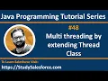 48 Java How to implement multi threading by extending thread class in java by Sanjay Gupta