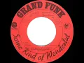 1975 HITS ARCHIVE: Some Kind Of Wonderful - Grand Funk (stereo 45)