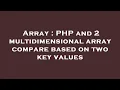 Array PHP and 2 multidimensional array compare based on two key values