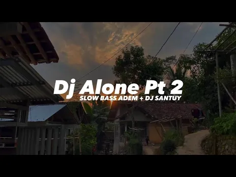 Download MP3 Dj Old Alone PT 2 X Asik Asik Asiap || Slow Bass Adem - DJ SANTUY muach
