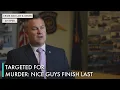 Targeted for Murder Nice Guys Finish Last