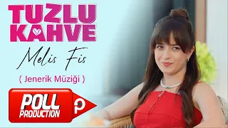 Melis Fis - Tuzlu Kahve (Jenerik Müziği)
