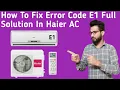 How To Solve Error Code E1 In Haier Inverter AC Haier Inverter AC E1 Error Code