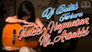 dj batak terbaru ilukki hapuasan ni arsakki remix batak terbaru 2021 si gardo remix 