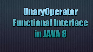 UnaryOperator Functional Interface in JAVA 8 Writing Lambda for UnaryOperator