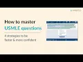 How to master USMLE questions 4 strategies to answer Questions faster and more confidently
