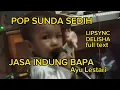 Download Lagu JASA INDUNG BAPA  || DELISHA LIPSINC  ||AYU LESTARI #hiburan