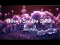 When I See You Smile (Official Lyrics Video) 💖  Love Songs and Romantic Songs