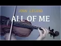 Download Lagu John Legend - All Of Me for violin and piano (COVER)