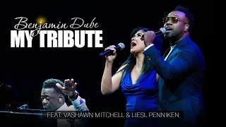 benjamin dube ft vashawn mitchell u0026 liesl penniken my tribute official music video 