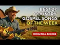 Download Lagu 🎶 JESUS HEALS ME \u0026 STRENGTHENS ME 🙏 27 Most Beautiful Gospel Country Songs of the Week for Healing