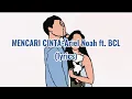 Download Lagu MENCARI CINTA- ARIEL NOAH ft. BCL (lyrics)