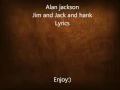alan jackson Jim and Jack and Hank lyrics