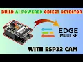 ESP32-CAM AI Project Detect Any Object with Edge Impulse