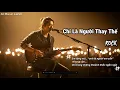 Download Lagu Chỉ Là Người Thay Thế – Bờ Vai Lúc Cần… Và Khoảng Trống Khi Quên | Rock Lyrics Video