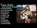 Download Lagu Tami Aulia Cover Full Album - Belum Siap Kehilangan || Cover Akustik Terbaik 2023