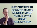 Get pointer to derived class member made public with using declaration