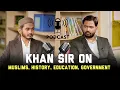 Khan Sir Podcast: Muslims, History, Education, Government | Wali Rahmani