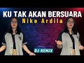 Download Lagu NIKE ARDILA - AKU TAK AKAN BERSUARA DJ REMIX ❗️❗️❗️