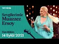 Download Lagu Sevgilerimle Muazzez Ersoy (14 Eylül 2021 - Tüm Bölüm)