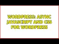 Wordpress async javascript and css for wordpress