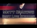 Download Lagu Matt Shadows - Best live screams