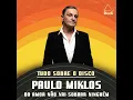 Paulo Miklos - Do Amor Não Vai Sobrar Ninguém | Tudo Sobre o Disco
