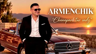 Armenchik - Chanaparh tar indz