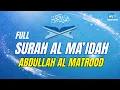 Download Lagu SURAH AL MA'IDAH ABDULLAH AL MATROOD