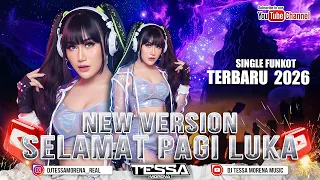 selamat pagi luka new version single funkot terbaru viral tiktok 2026 dj tessa morena