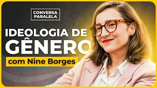 IDEOLOGIA DE GÊNERO | Conversa Paralela com Nine Borges