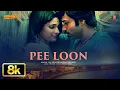 Pee Loon 8K Full Song | Emraan Hashmi, Prachi | Once Upon A Time in Mumbai | Pritam | Mohit Chauhan