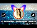 Download Lagu DJ Mermaid In Love Kesepian Slow Bass __ Viral Tiktok 2025 🔥