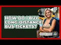 How Do I Buy Long-distance Bus Tickets - Pocket Friendly Adventures