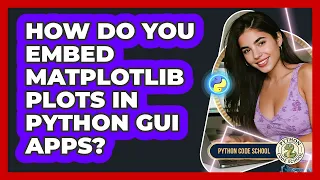 How Do You Embed Matplotlib Plots In Python GUI Apps - Python Code School